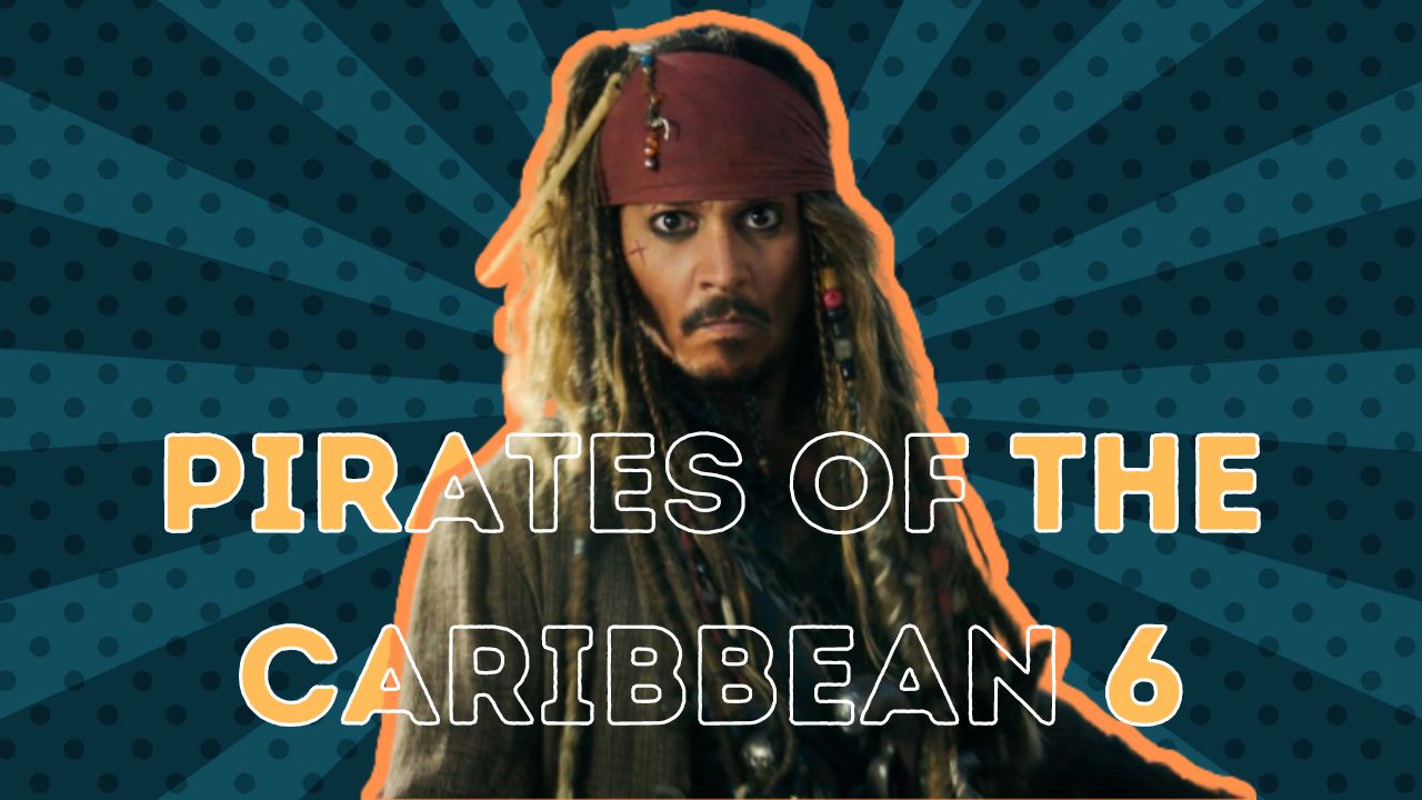 Pirates Of The Caribbean 6 Release Date - Is Johnny Depp Returning?