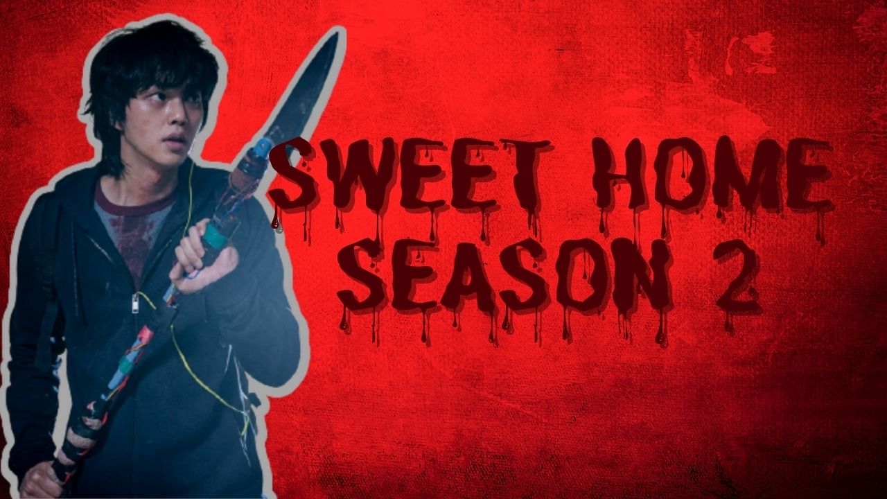 Sweet Home Season 2 Release Date - Our prediction about the upcoming season