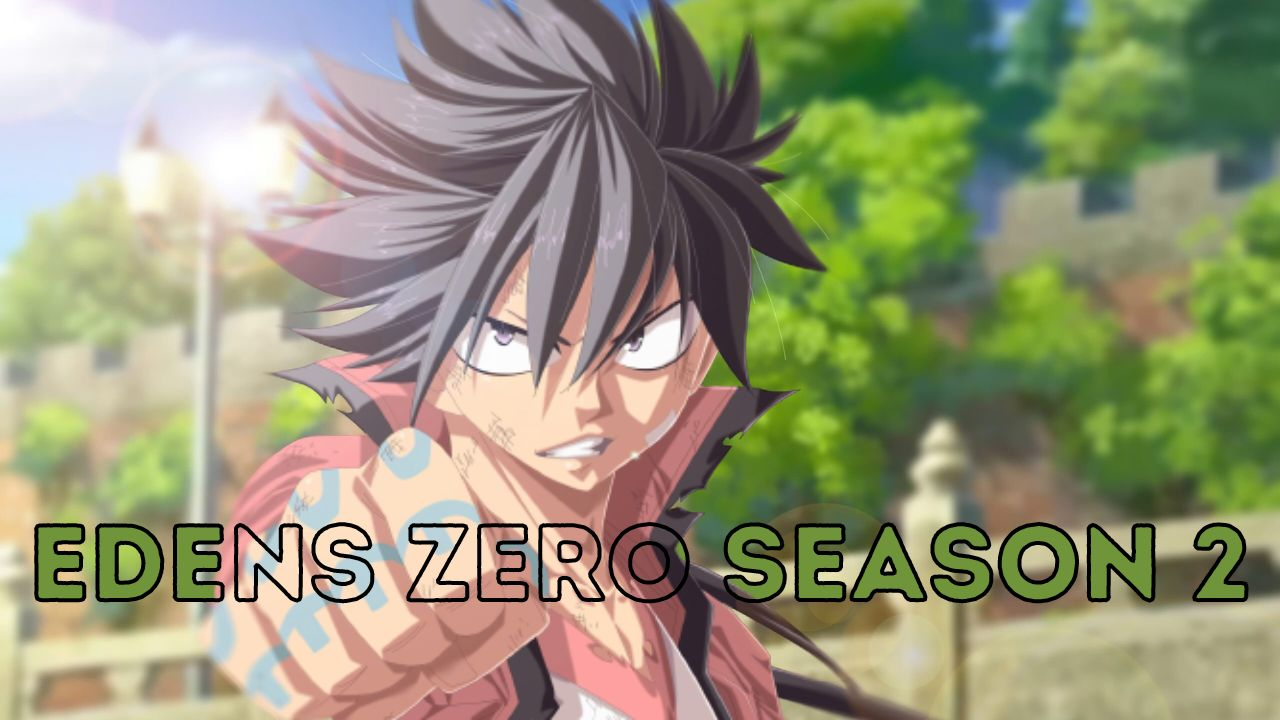 Edens Zero Season 2 Release Date Confirmed for 2023 - Watch Trailer